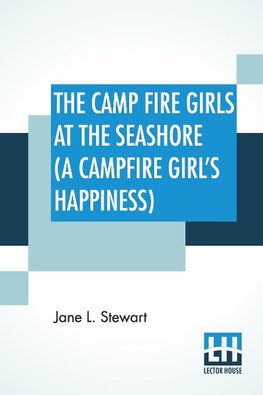 The Camp Fire Girls At The Seashore (A Campfire Girl's Happiness)