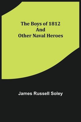 The Boys of 1812 and Other Naval Heroes