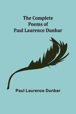 The Complete Poems of Paul Laurence Dunbar