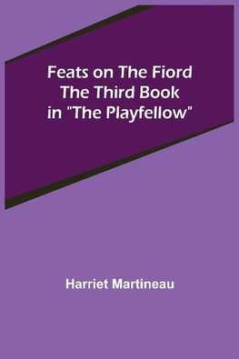 Feats on the Fiord The third book in "The Playfellow"