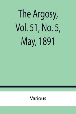 The Argosy, Vol. 51, No. 5, May, 1891