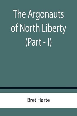 The Argonauts of North Liberty (Part - I)