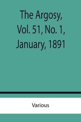 The Argosy, Vol. 51, No. 1, January, 1891