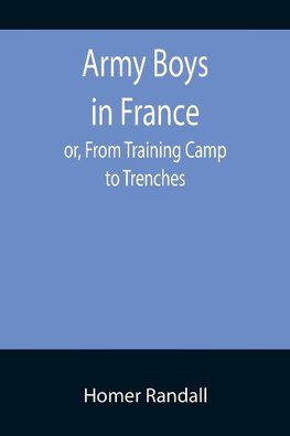 Army Boys in France; or, From Training Camp to Trenches