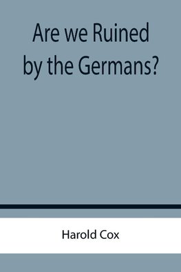 Are we Ruined by the Germans?