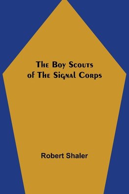 The Boy Scouts of the Signal Corps