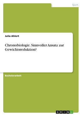 Chronobiologie. Sinnvoller Ansatz zur Gewichtsreduktion?