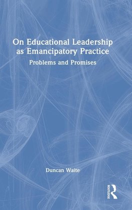 On Educational Leadership as Emancipatory Practice