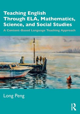 Teaching English Through ELA, Mathematics, Science, and Social Studies