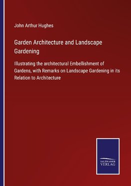 Garden Architecture and Landscape Gardening