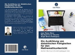 Die Ausbildung von didaktischen Fähigkeiten für den Mathematikunterricht