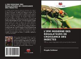 L'IPM MODERNE DES RÉGULATEURS DE CROISSANCE DES INSECTES