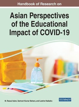 Handbook of Research on Asian Perspectives of the Educational Impact of COVID-19