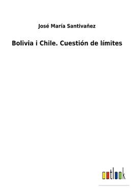 Bolivia i Chile. Cuestión de límites