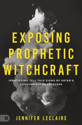 Exposing Prophetic Witchcraft