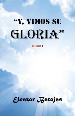 Y, Vimos Su Gloria