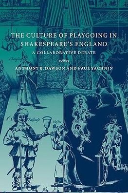 The Culture of Playgoing in Shakespeare's England