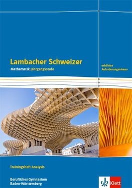 Lambacher Schweizer Mathematik Berufliches Gymnasium Analysis. Erhöhtes Anforderungsniveau. Trainingsheft mit Lösungen Klasse 12/13.  Ausgabe Baden-Württemberg