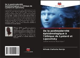 De la postmodernité épistémologique à l'éthique de Lyotard et Lipovetsky