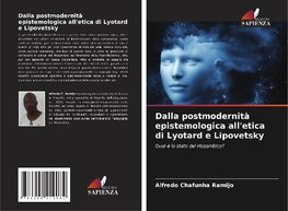 Dalla postmodernità epistemologica all'etica di Lyotard e Lipovetsky