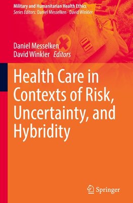 Health Care in Contexts of Risk, Uncertainty, and Hybridity