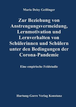 Zur Beziehung von Anstrengungsvermeidung, Lernmotivation und Lernverhalten von Schülerinnen und Schülern unter den Bedingungen der Corona-Pandemie