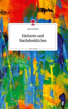 Heiteres und Nachdenkliches. Life is a Story - story.one