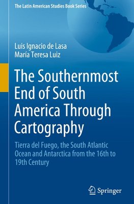 The Southernmost End of South America Through Cartography