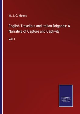 English Travellers and Italian Brigands: A Narrative of Capture and Captivity