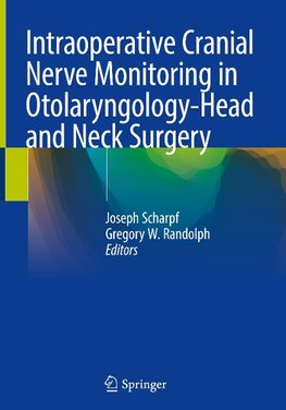 Intraoperative Cranial Nerve Monitoring in Otolaryngology-Head and Neck Surgery