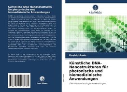 Künstliche DNA-Nanostrukturen für photonische und biomedizinische Anwendungen