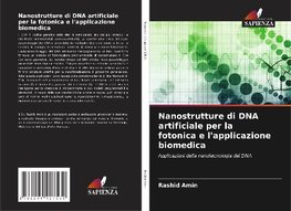 Nanostrutture di DNA artificiale per la fotonica e l'applicazione biomedica