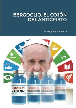 BERGOGLIO, EL COJÓN DEL ANTICRISTO