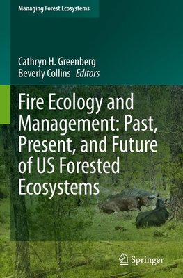 Fire Ecology and Management: Past, Present, and Future of US Forested Ecosystems