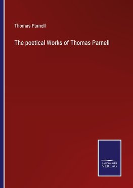 The poetical Works of Thomas Parnell