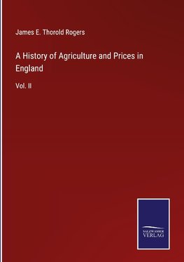 A History of Agriculture and Prices in England