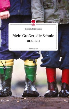 Mein Großer, die Schule und ich. Life is a Story - story.one