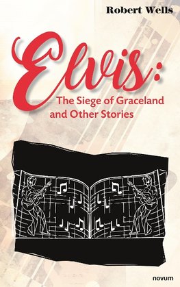 Elvis: The Siege of Graceland and Other Stories