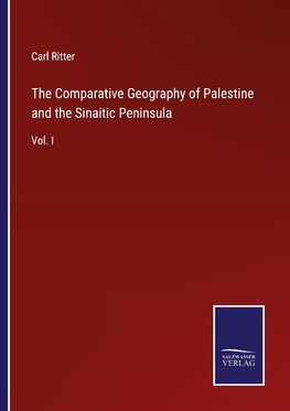 The Comparative Geography of Palestine and the Sinaitic Peninsula