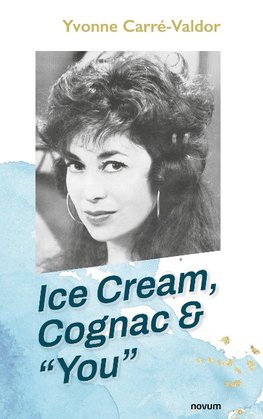 Ice Cream, Cognac & "You"