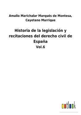 Historia de la legislación y recitaciones del derecho civil de España