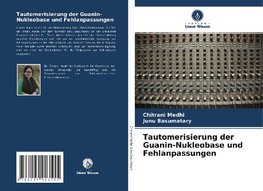 Tautomerisierung der Guanin-Nukleobase und Fehlanpassungen