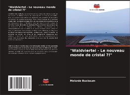 "Waldviertel - Le nouveau monde de cristal ?!"