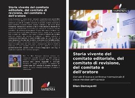 Storia vivente del comitato editoriale, del comitato di revisione, del comitato e dell'oratore