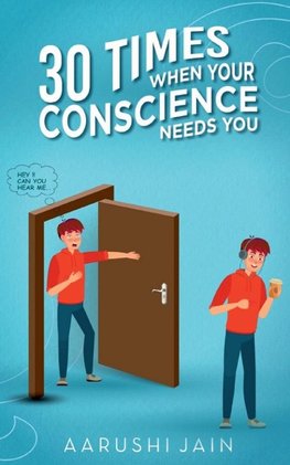 30 Times When Your Conscience Needs You.