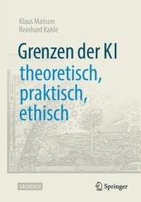 Grenzen der KI - theoretisch, praktisch, ethisch