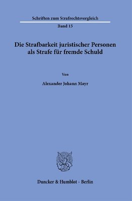 Die Strafbarkeit juristischer Personen als Strafe für fremde Schuld.