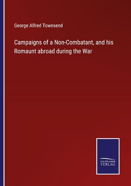 Campaigns of a Non-Combatant, and his Romaunt abroad during the War