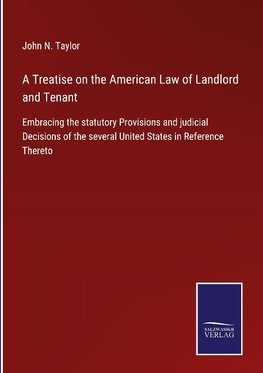 A Treatise on the American Law of Landlord and Tenant