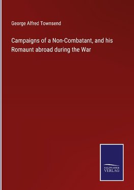 Campaigns of a Non-Combatant, and his Romaunt abroad during the War